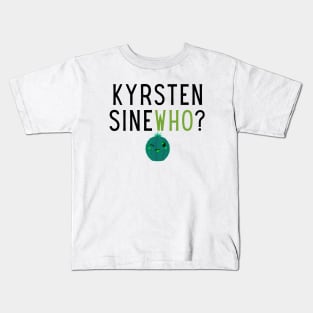 Krysten SineWHO? Kids T-Shirt